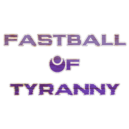 Fastball of Tyranny