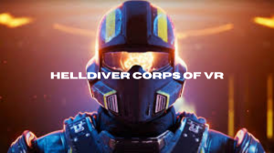 The Helldiver Corps Of VR
